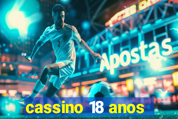 cassino 18 anos